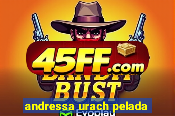 andressa urach pelada